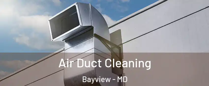 Air Duct Cleaning Bayview - MD