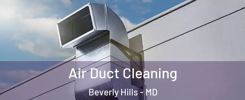 Air Duct Cleaning Beverly Hills - MD