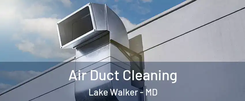 Air Duct Cleaning Lake Walker - MD