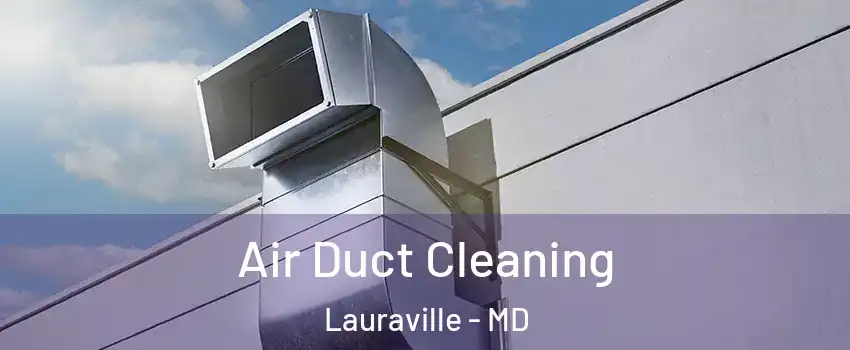 Air Duct Cleaning Lauraville - MD