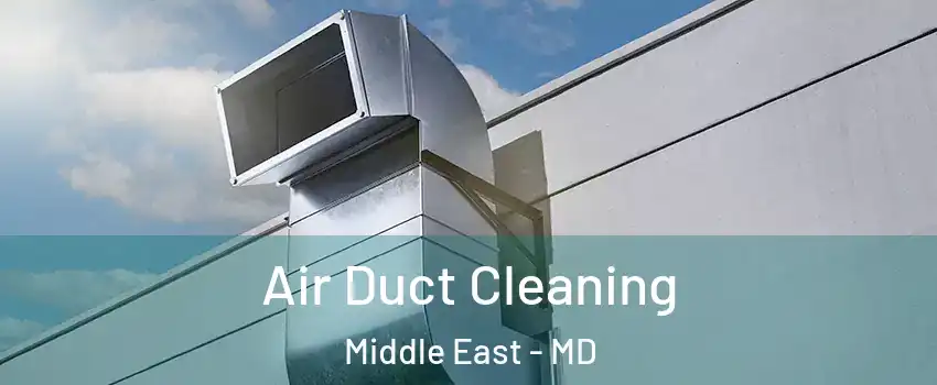 Air Duct Cleaning Middle East - MD