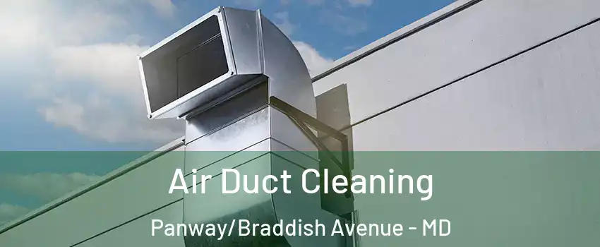 Air Duct Cleaning Panway/Braddish Avenue - MD