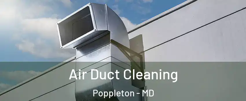 Air Duct Cleaning Poppleton - MD