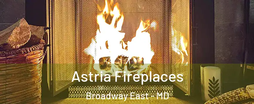 Astria Fireplaces Broadway East - MD