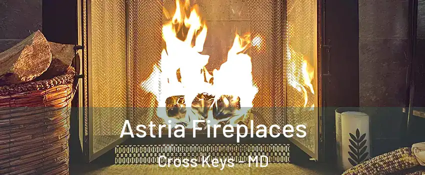 Astria Fireplaces Cross Keys - MD