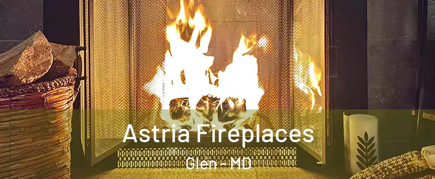 Astria Fireplaces Glen - MD