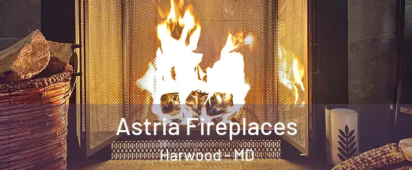 Astria Fireplaces Harwood - MD