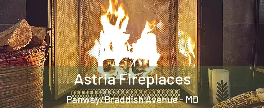 Astria Fireplaces Panway/Braddish Avenue - MD