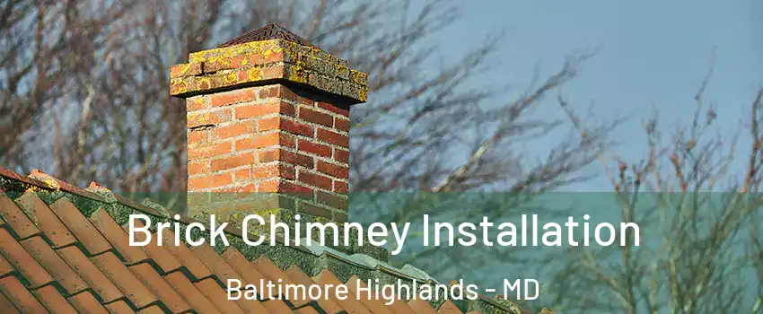 Brick Chimney Installation Baltimore Highlands - MD
