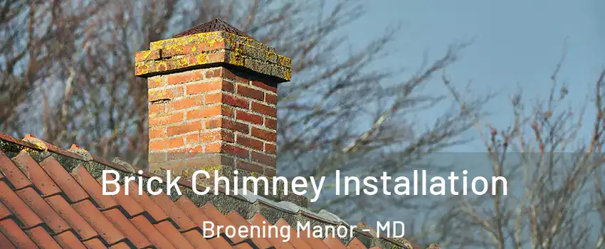 Brick Chimney Installation Broening Manor - MD