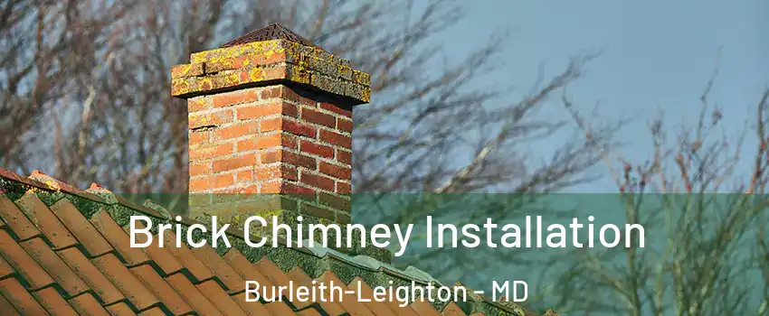 Brick Chimney Installation Burleith-Leighton - MD