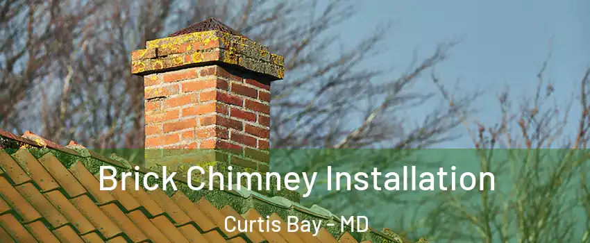 Brick Chimney Installation Curtis Bay - MD