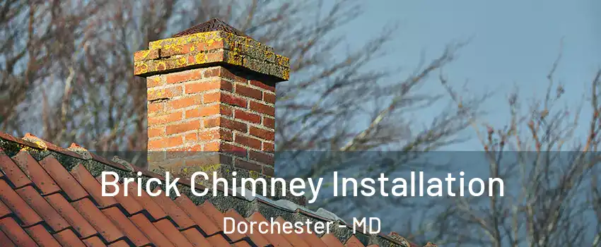 Brick Chimney Installation Dorchester - MD