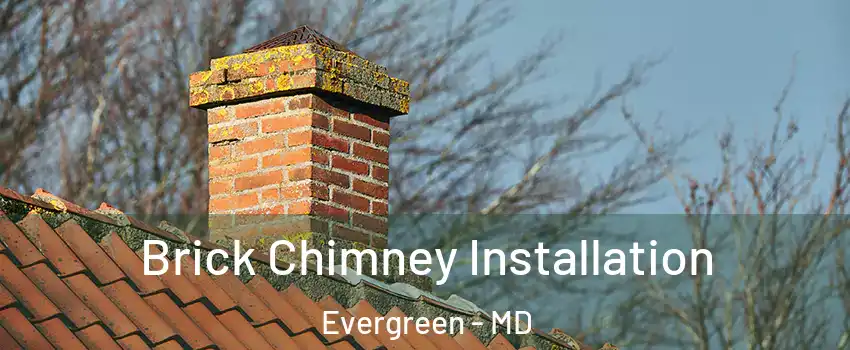 Brick Chimney Installation Evergreen - MD