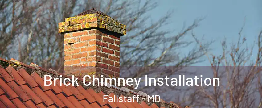 Brick Chimney Installation Fallstaff - MD