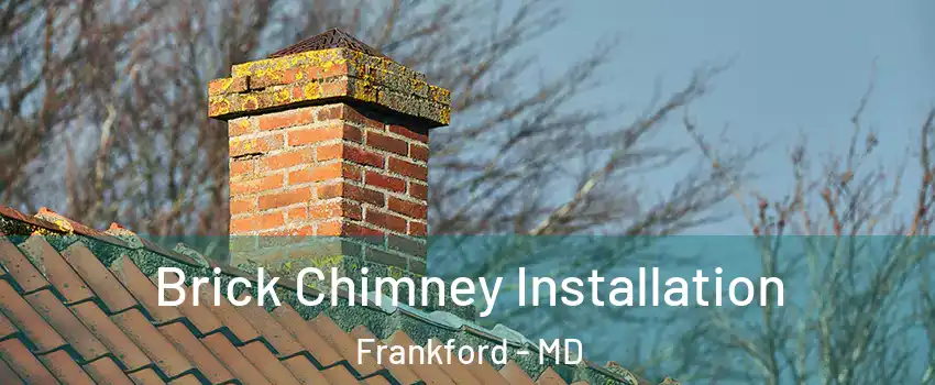 Brick Chimney Installation Frankford - MD