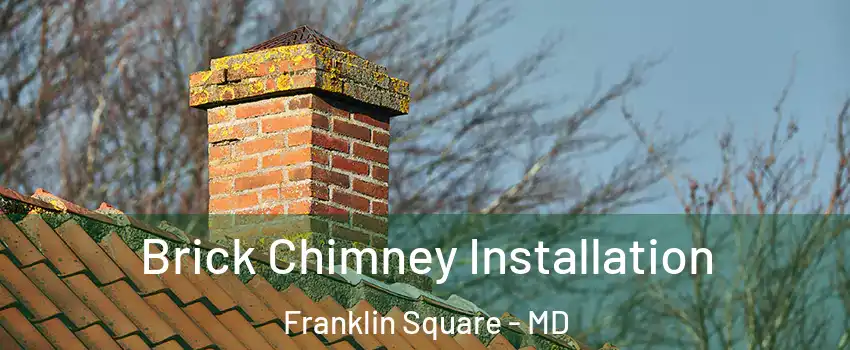 Brick Chimney Installation Franklin Square - MD
