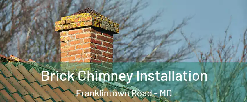 Brick Chimney Installation Franklintown Road - MD