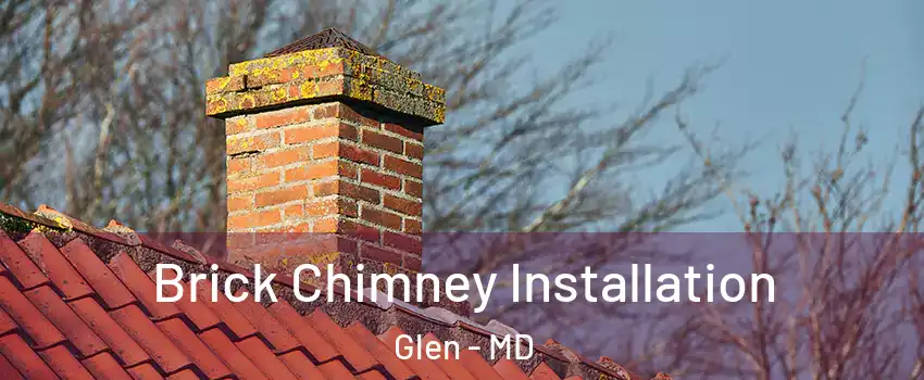 Brick Chimney Installation Glen - MD