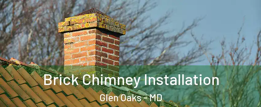 Brick Chimney Installation Glen Oaks - MD