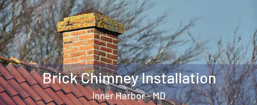 Brick Chimney Installation Inner Harbor - MD