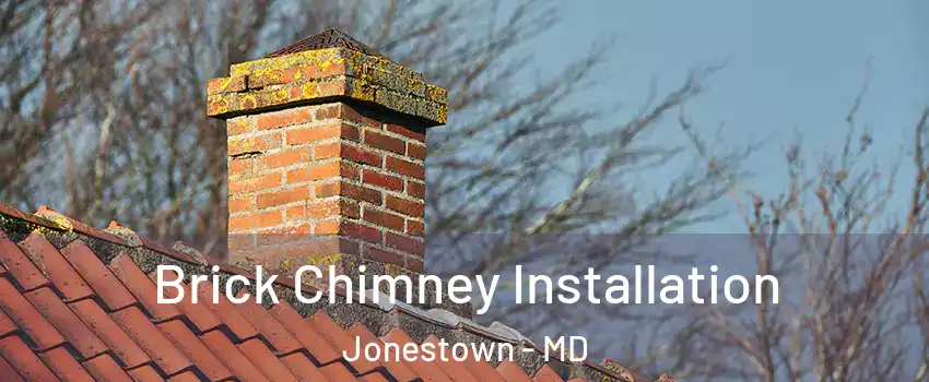Brick Chimney Installation Jonestown - MD
