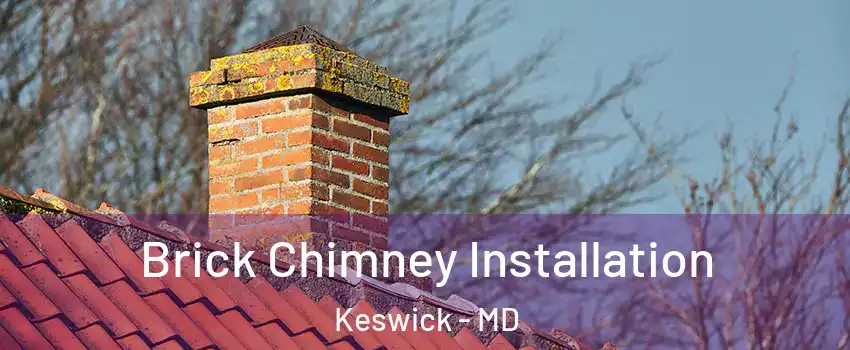 Brick Chimney Installation Keswick - MD
