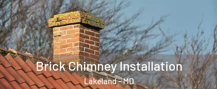 Brick Chimney Installation Lakeland - MD