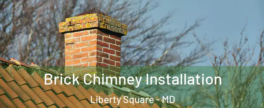 Brick Chimney Installation Liberty Square - MD