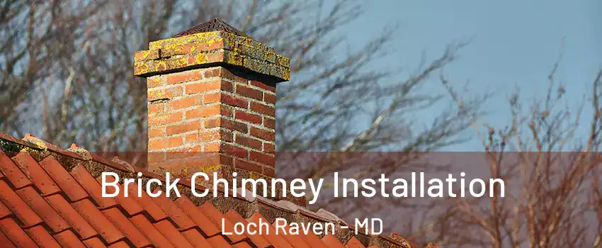 Brick Chimney Installation Loch Raven - MD