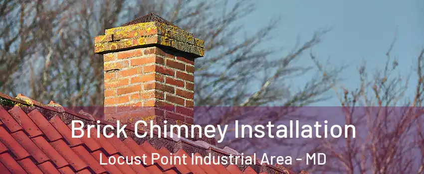 Brick Chimney Installation Locust Point Industrial Area - MD