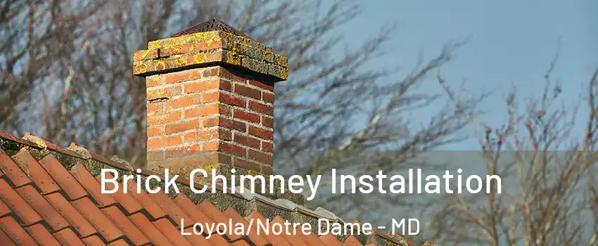 Brick Chimney Installation Loyola/Notre Dame - MD