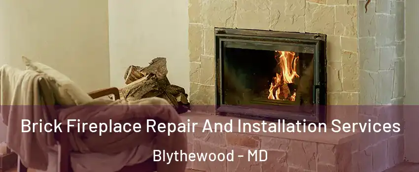 Brick Fireplace Repair And Installation Services Blythewood - MD