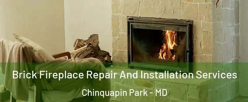 Brick Fireplace Repair And Installation Services Chinquapin Park - MD
