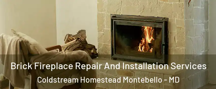 Brick Fireplace Repair And Installation Services Coldstream Homestead Montebello - MD