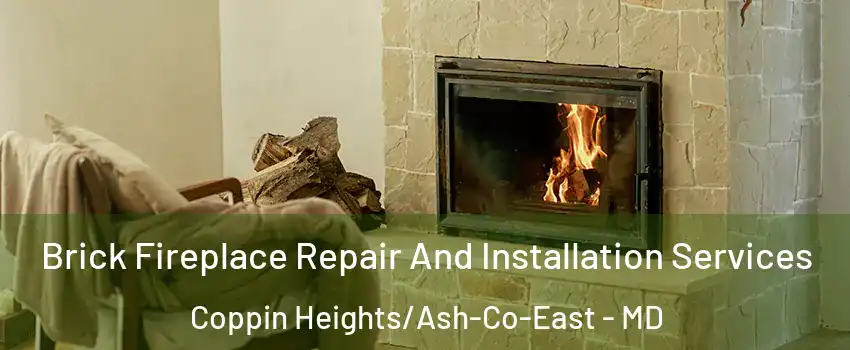 Brick Fireplace Repair And Installation Services Coppin Heights/Ash-Co-East - MD