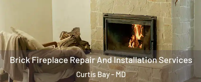 Brick Fireplace Repair And Installation Services Curtis Bay - MD