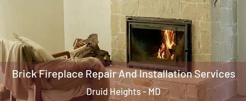 Brick Fireplace Repair And Installation Services Druid Heights - MD