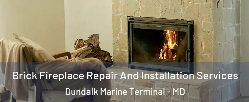 Brick Fireplace Repair And Installation Services Dundalk Marine Terminal - MD
