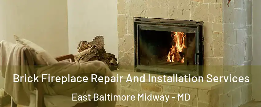 Brick Fireplace Repair And Installation Services East Baltimore Midway - MD