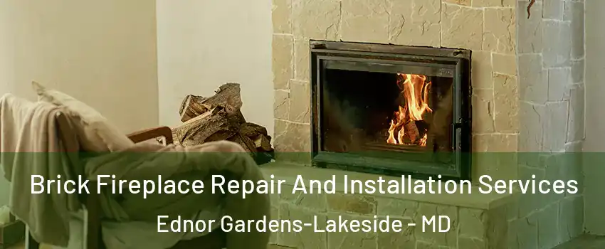 Brick Fireplace Repair And Installation Services Ednor Gardens-Lakeside - MD