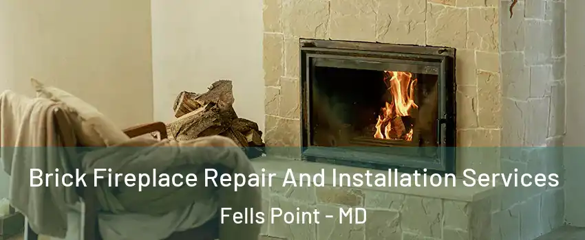 Brick Fireplace Repair And Installation Services Fells Point - MD