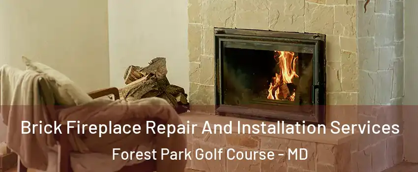 Brick Fireplace Repair And Installation Services Forest Park Golf Course - MD