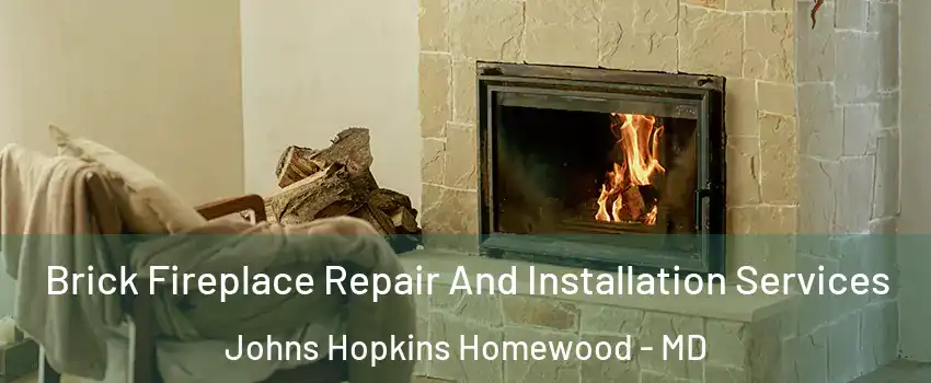 Brick Fireplace Repair And Installation Services Johns Hopkins Homewood - MD
