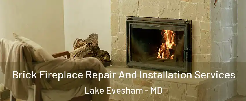 Brick Fireplace Repair And Installation Services Lake Evesham - MD
