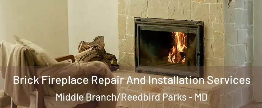 Brick Fireplace Repair And Installation Services Middle Branch/Reedbird Parks - MD