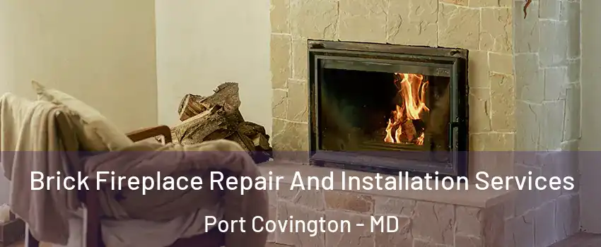 Brick Fireplace Repair And Installation Services Port Covington - MD