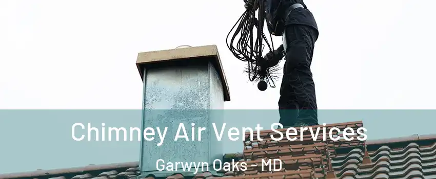 Chimney Air Vent Services Garwyn Oaks - MD