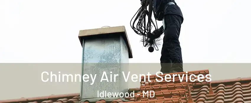 Chimney Air Vent Services Idlewood - MD