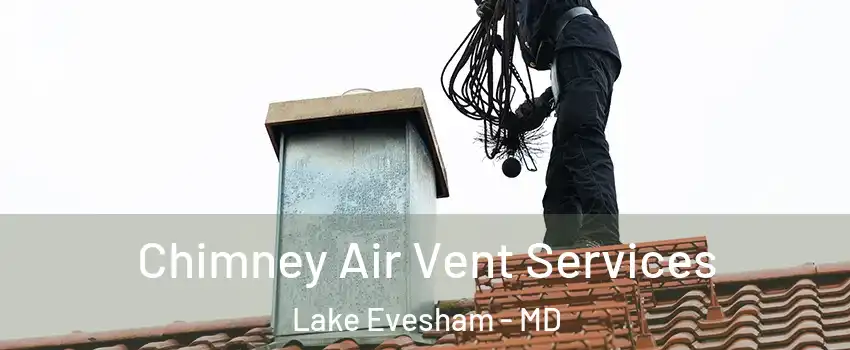 Chimney Air Vent Services Lake Evesham - MD